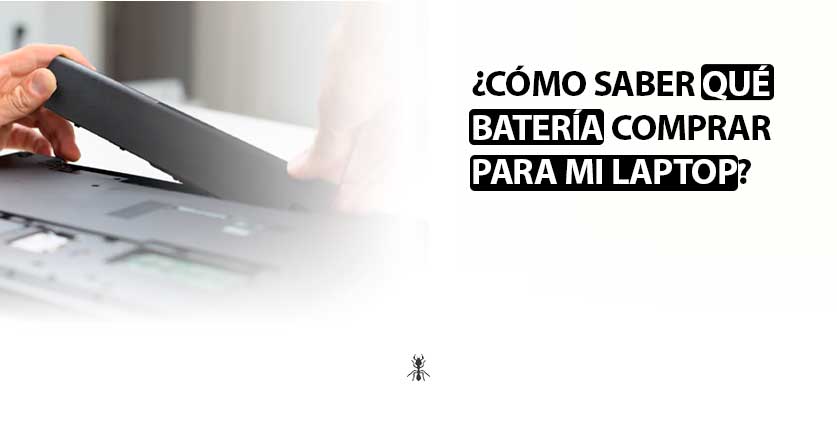 ¿Cómo saber qué batería comprar para mi laptop?